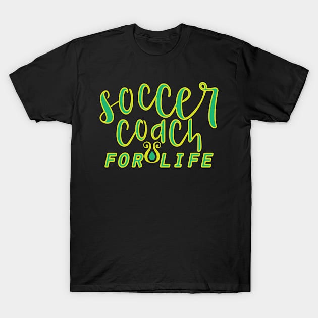 Soccer Coach for Life | Football Training T-Shirt by DesignatedDesigner